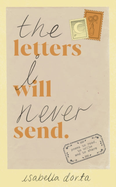 The Letters I Will Never Send : poems to read, to write and to share