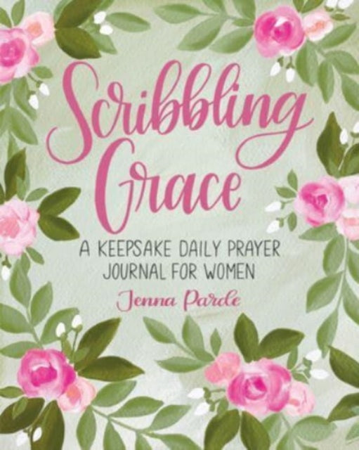 Scribbling Grace : A Keepsake Daily Prayer Journal for Women