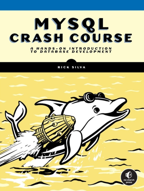 Mysql Crash Course : A Hands-on Introduction to Database Development