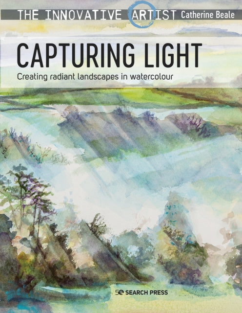 The Innovative Artist: Capturing Light : Creating Radiant Landscapes in Watercolour