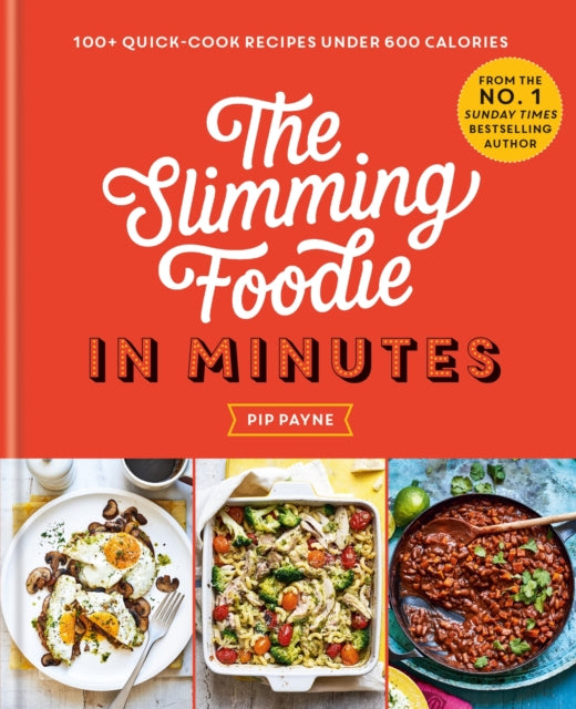 The Slimming Foodie in Minutes : 100+ quick-cook recipes under 600 calories