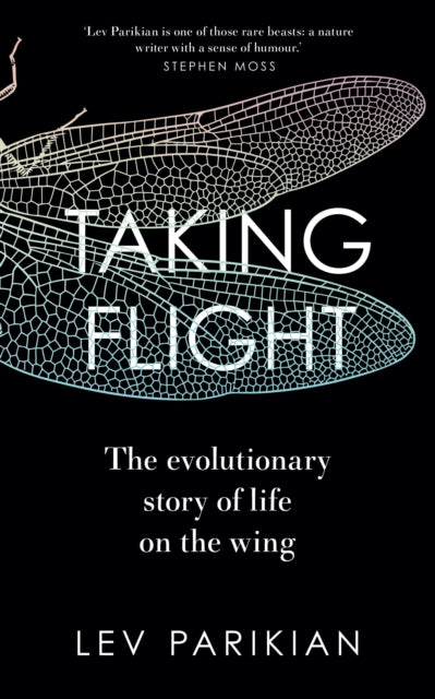 Taking Flight : The Evolutionary Story of Life on the Wing
