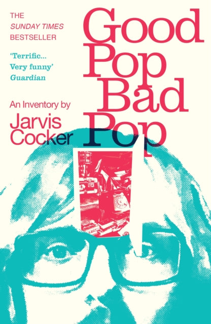 Good Pop, Bad Pop : The Sunday Times bestselling hit from Jarvis Cocker