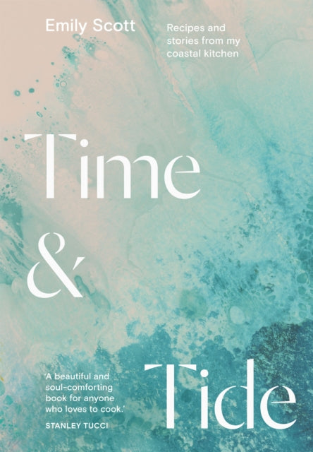 Time & Tide : Recipes and Stories from My Coastal Kitchen