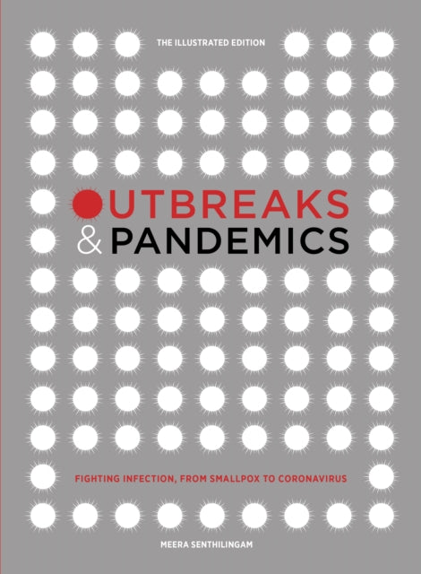 Outbreaks and Pandemics : Fighting Infection, From Smallpox to Coronavirus: The Illustrated Edition