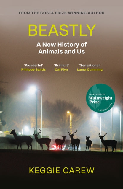 Beastly : A New History of Animals and Us