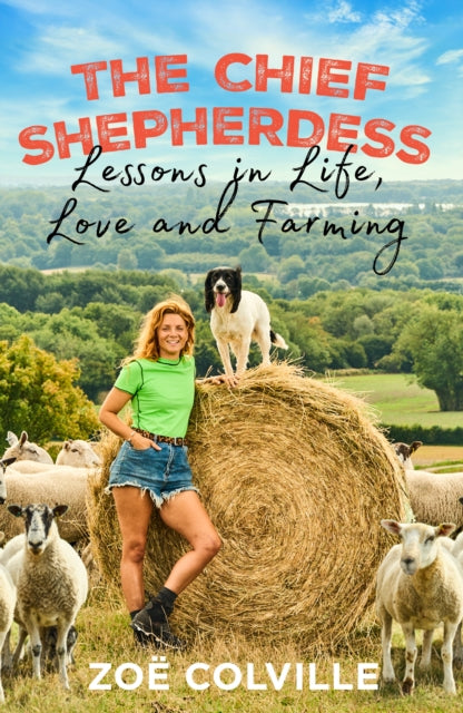The Chief Shepherdess : Lessons in Life, Love and Farming