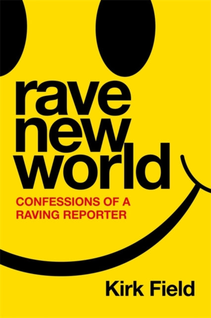 Rave New World : Confessions of a Raving Reporter