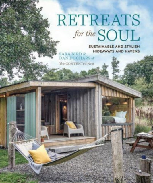 Retreats for the Soul : Sustainable and Stylish Hideaways and Havens