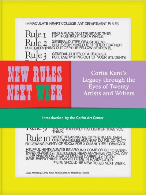 New Rules Next Week : Corita Kent's Legacy through the Eyes of Twenty Artists and Writers