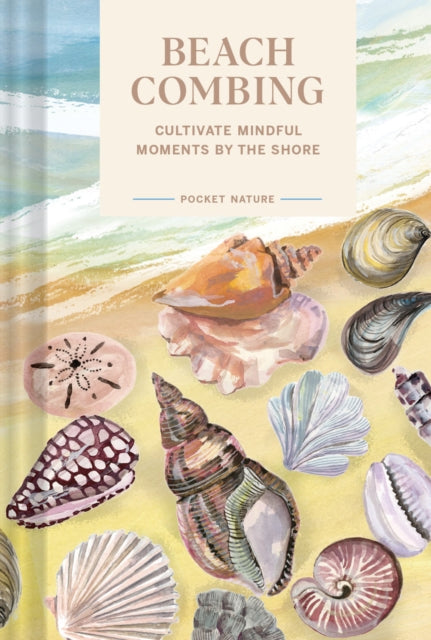 Pocket Nature: Beachcombing : Cultivate Mindful Moments by the Sea
