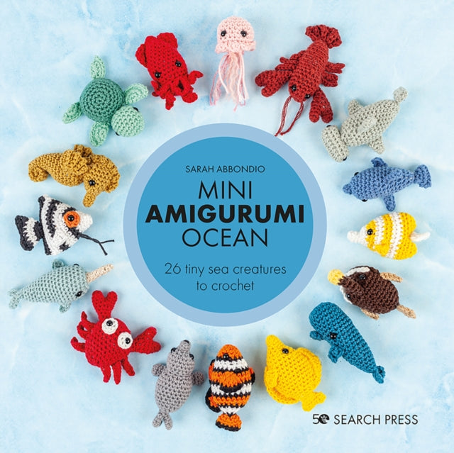 Mini Amigurumi Ocean : 26 Tiny Sea Creatures to Crochet