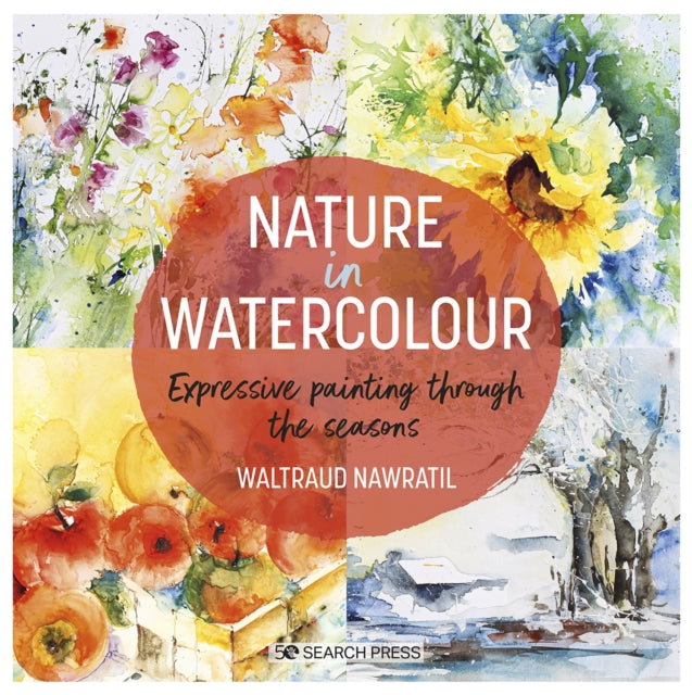 Nature in Watercolour : Expressive Painting Through the Seasons
