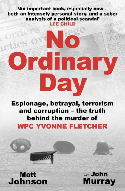 No Ordinary Day : Espionage, betrayal, terrorism and corruption - the truth behind the murder of WPC Yvonne Fletcher