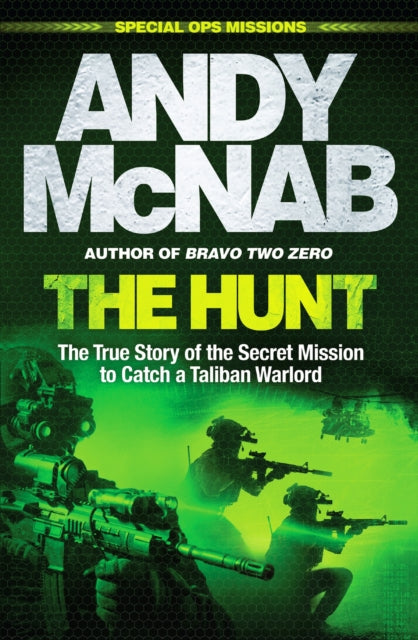 The Hunt : The True Story of the Secret Mission to Catch a Taliban Warlord
