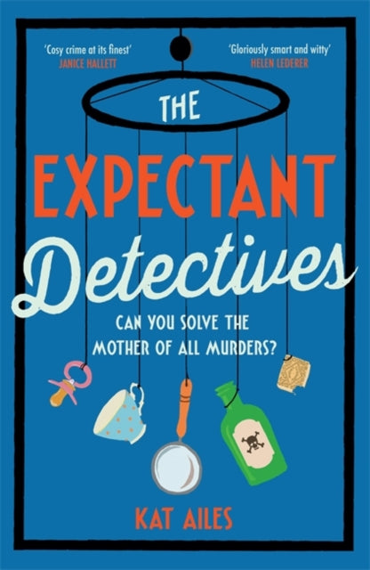 The Expectant Detectives : The hilarious cosy crime mystery where pregnant women turn detective