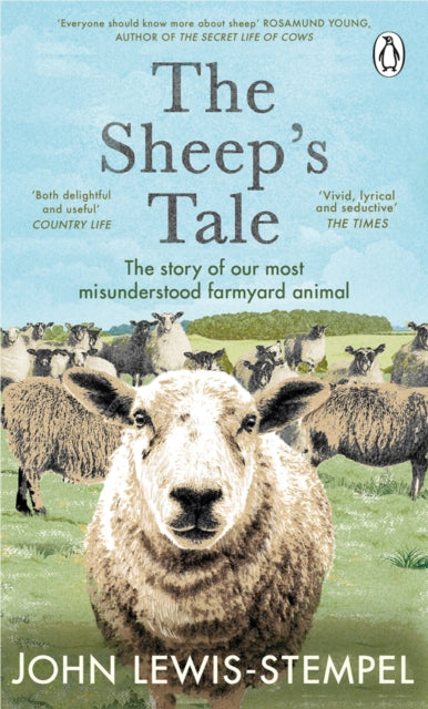 The Sheep's Tale : The story of our most misunderstood farmyard animal