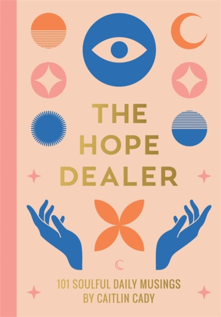 The Hope Dealer : 101 Soulful Daily Musings