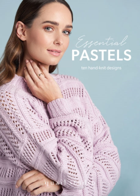 Essential Pastels : 10 Hand Knit Designs in Pastel Colours