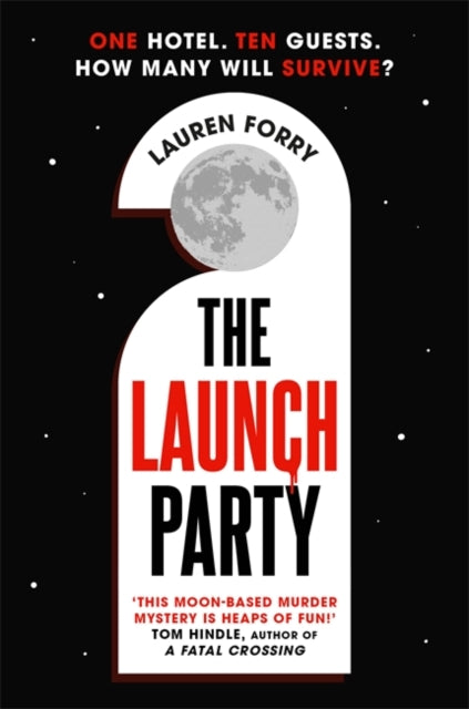 The Launch Party : The ultimate locked room mystery set in the first hotel on the moon