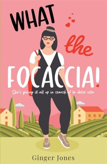 What the Focaccia : Escape to Italy this summer with this laugh out loud sizzling read