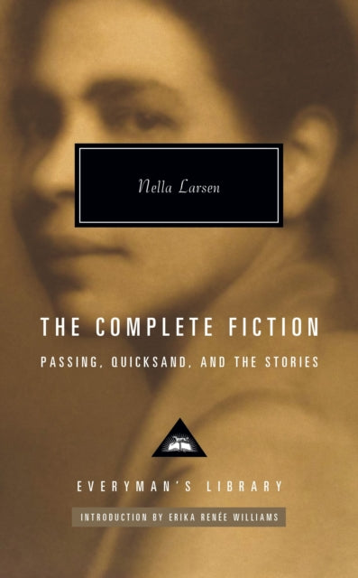 The Complete Fiction : Passing. Quicksand. And the Stories