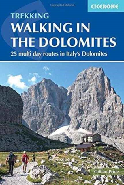 Walking in the Dolomites : 25 multi-day routes in Italy's Dolomites