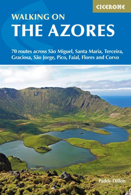 Walking on the Azores : 70 routes across Sao Miguel, Santa Maria, Terceira, Graciosa, Sao Jorge, Pico, Faial, Flores and Corvo