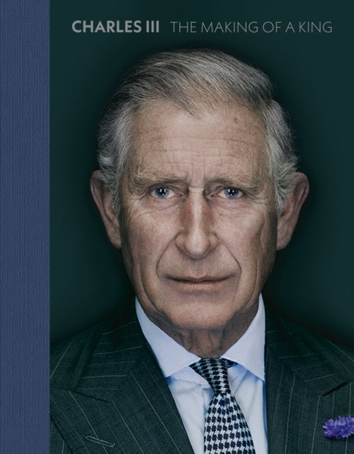Charles III : The Making of a King