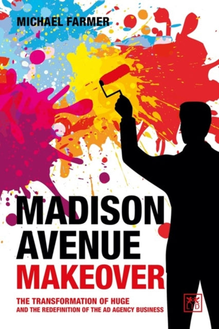 Madison Avenue Makeover : The transformation of Huge and the redefinition of the ad agency business