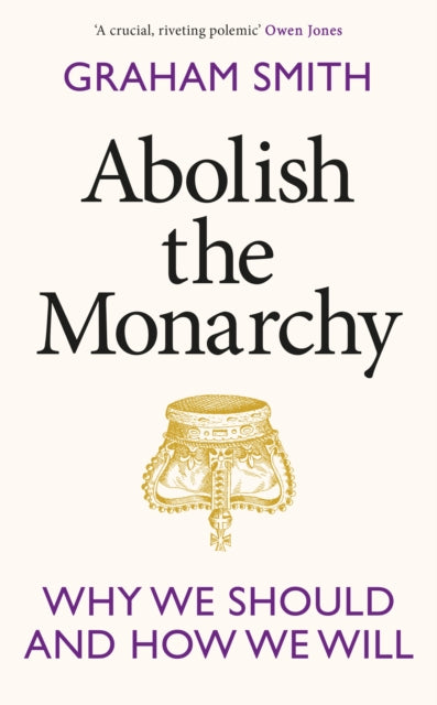Abolish the Monarchy : Why we should and how we will