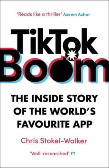TikTok Boom : The Inside Story of the World's Favourite App