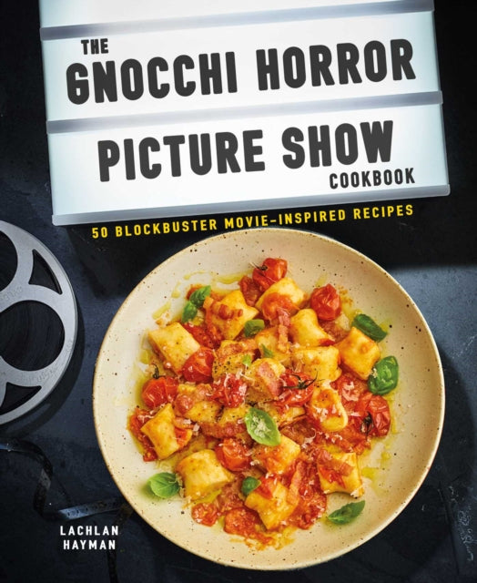 Gnocchi Horror Show Cookbook : 50 Blockbuster Movie-Inspired Recipes