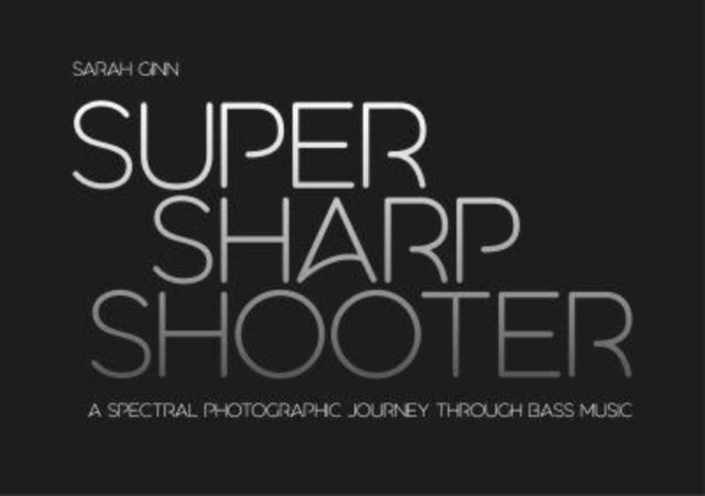 Super Sharp Shooter : A Spectral Photographic Journey Through Bass Music