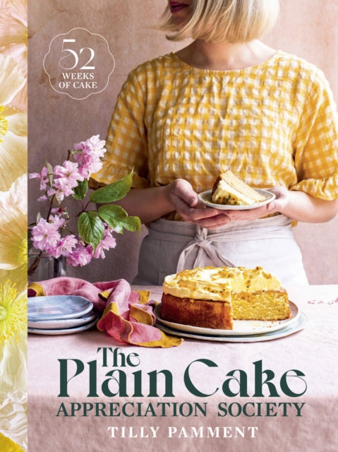 The Plain Cake Appreciation Society : 52 weeks of cake