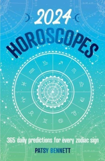 2024 Horoscopes : 365 daily predictions for every zodiac sign