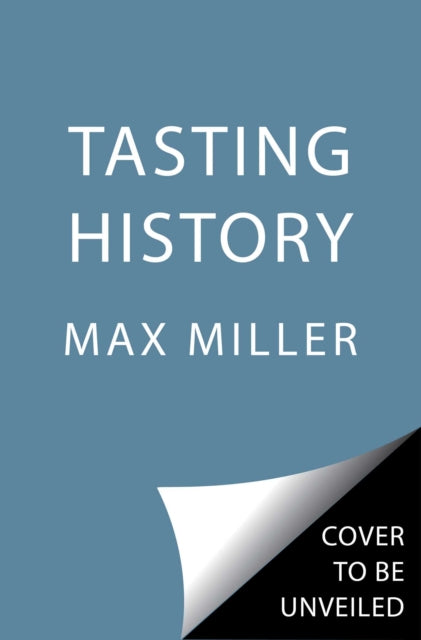 Tasting History : Explore the Past through 4,000 Years of Recipes (A Cookbook)