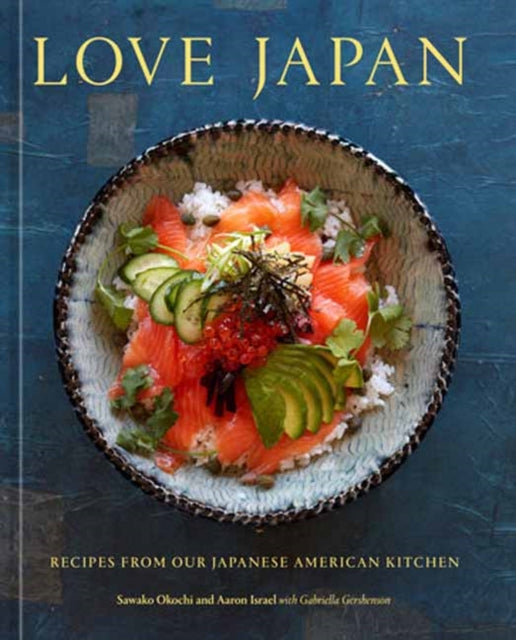 Love Japan : Recipes from our Japanese American Kitchen [A Cookbook]