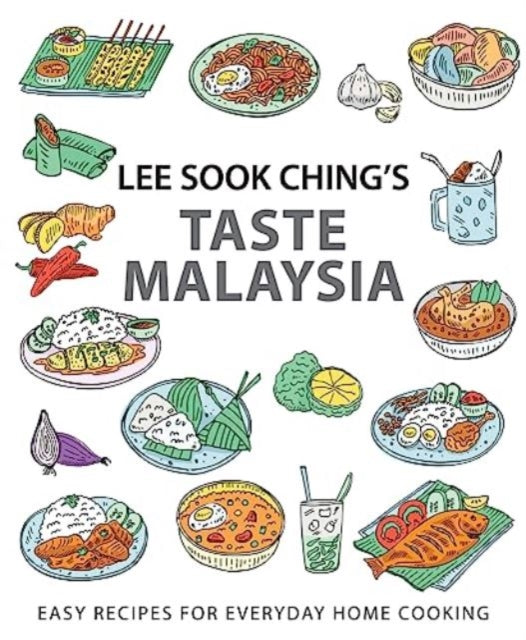 Lee Sook Ching's Taste Malaysia : Easy Recipes for Everyday Home Cooking