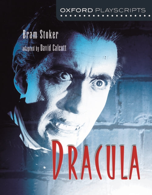 Gordano KS3 - Oxford Playscripts: Dracula - Adapted by David Calcutt